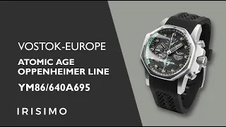 VOSTOK-EUROPE ATOMIC AGE OPPENHEIMER LINE YM86/640A695 | IRISIMO