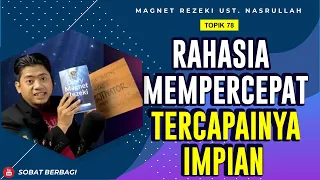 CARA MEMPERCEPAT TERCAPAINYA IMPIAN‼️ ✅  (Topik 78) | Magnet Rezeki Ust. Nasrullah