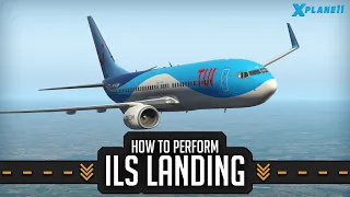 X-Plane 11 - Tutorial -✈️ILS Landing ZIBO 737-800✈️ - How to perform a perfect landing