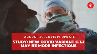 Study: New Covid variant C.1.2 May Be More Infectious, Evade Vaccine Protection