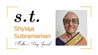 Subject to: Shylaja Subramanian (Mother's Day Special)
