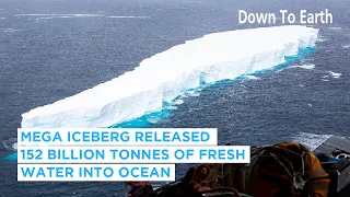 Mega Iceberg Released 152 Billion Tonnes Of Fresh Water Into Ocean