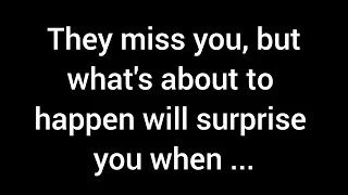 💌 They long for your presence, yet what's about to unfold will astonish you when...