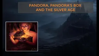 PANDORA, PANDORA'S BOX AND THE SILVER AGE (English Subs: Available)