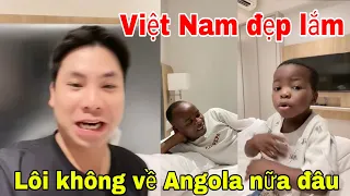 Bố con Lôi Con nói ở Việt Nam không về Angola làm Nam Hoàng và 10 chú ở Angola xanh mặt với cơm tò