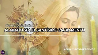 Alabado sea el Santísimo sacramento del altar | Canto adoración (Eucarístico)