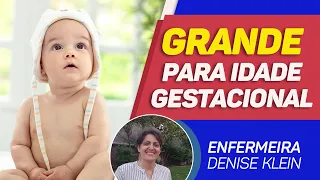 Grande Para Idade Gestacional [GIG]