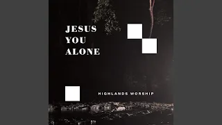 Jesus You Alone