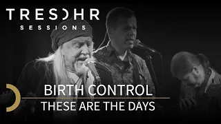 Birth Control - These Are The Days - TRESOHR SESSIONS