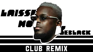 Keblack - Laisse Moi [Club Remix]