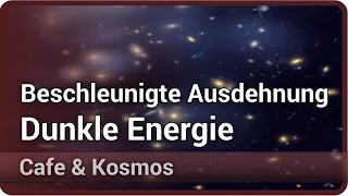 Dunkle Energie, kosmologische Konstante und beschleunigte Expansion • Cafe & Kosmos | Jochen Weller