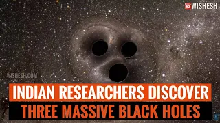 Indian Researchers Discover Three Massive Black Holes