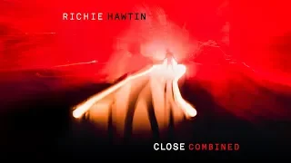 Richie Hawtin - CLOSE COMBINED (GLASGOW, LONDON, TOKYO - LIVE)