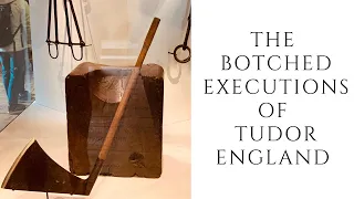 The BOTCHED Executions Of Tudor England