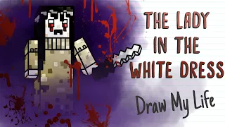 CREEPY MINECRAFT #2: THE LADY IN THE WHITE DRESS | Draw My Life