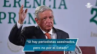 AMLO: Sí hay periodistas asesinados, pero ninguno por el Estado