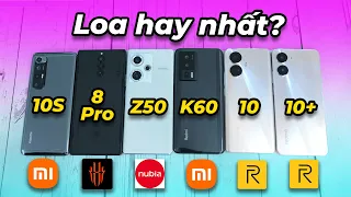 Test loa Red Magic 8 Pro, Redmi K60, Xiaomi 10S, Nubia Z50, Realme 10 Pro, Realme 10 Pro plus!