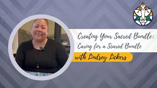 Caring for a Scared Bundle | Creating Your Sacred Bundle