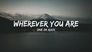 ONE OK ROCK - Wherever you are (Lyrics)