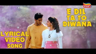 E Dil Ta To Diwana | Lyrical Video | Astika Nastika | Subham, Cookies | Humane, Aseema | Tarang Plus