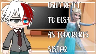 Mha reacts to Elsa as Todoroki's sister