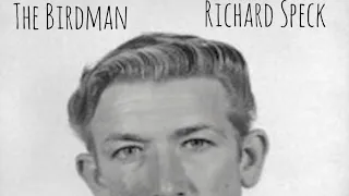 The Birdman: Richard Speck