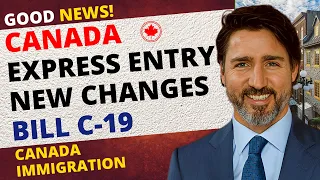 Good News! Canada Express Entry Changes | Bill C19 Update