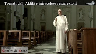 "Indagine ai confini del sacro" - Tornati dall’aldilà e miracolose resurrezioni