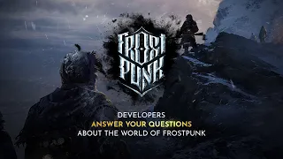 Your Frostpunk 1 lore questions answered!