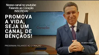 PROMOVA A VIDA, SEJA UM CANAL DE BÊNÇÃOS!  | Programa Falando ao Coração | Pr Gentil R.Oliveira.