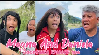 MAGNA AND DANIELA | EPISODE 107 | FUNNY TIKTOK COMPILATION | GOODVIBES