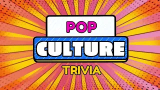 Pop Culture Trivia | 30 Questions