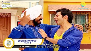 Sodhi Kidnaped! I FULL MOVIE | PART 3 I Taarak Mehta Ka Ooltah Chashmah I तारक मेहता Ep 1370 to 1378