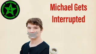 Achievement Hunter: Michael Gets Interrupted