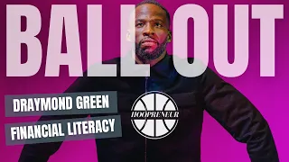 BALL OUT: DRAYMOND GREEN TALKS FINANCIAL LITERACY | HOOPRENEUR