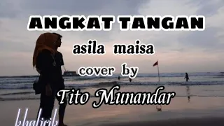 angkat tangan - asila maisa cover by Tito Munandar ( lirik lagu)