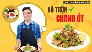 BÒ TRỘN CHANH ỚT, chua mặn ngọt với thịt bò tái mềm ngấm sốt  | Cùng Cháu Vào Bếp