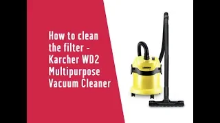 How to clean the filter - Karcher WD2 Multipurpose Vacuum Cleaner (3462542)