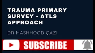 Trauma Primary Survey - Advanced Trauma Life Support ATLS approach