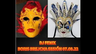 DJ FENIX   BORIS BREJCHA SESIÓN 07 08 22