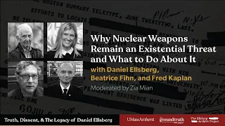 Why Nuclear Weapons Remain an Existential Threat and What to Do About It: Ellsberg Conference Panel