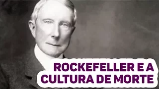 Rockefeller e a Cultura de Morte - Eduardo Rivelly