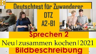 DTZ / B1 | Sprechen 2 | Bildbeschreibung | zusammen kochen