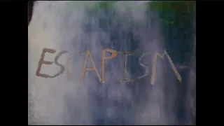 ESCAPISM