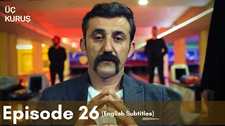 Üç Kuruş | Episode 26 (English Subtitles)