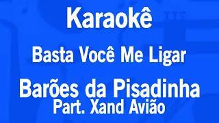 Karaokê Basta Você Me Ligar - Barões da Pisadinha Part. Xand Avião