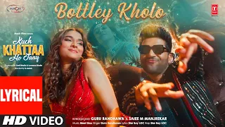 Bottley Kholo (Lyrical): Guru Randhawa,Saiee M Manjrekar|Meet Bros|Star Boy LOC|Kuch Khattaa Ho Jaay