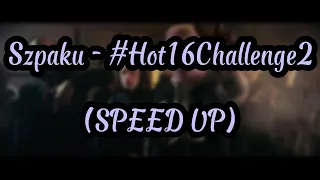 Szpaku - #Hot16Challenge2 (SPEED UP)
