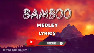 BAMBOO - Medley + Lyrics 🎧🎶