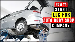 How To Start a Auto Body Shop & Repair Business 2024 | Create LLC for Auto Body Shop Detailed Guide